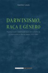 Darwinismo, raça e gênero: projetos modernizadores da nação em conferências e cursos públicos (Rio de Janeiro, 1870-1889)