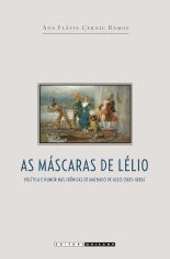 As máscaras de Lélio: Política e humor nas crônicas de Machado de Assis (1883-1886)