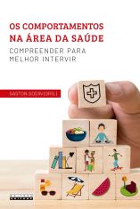 COMPORTAMENTOS NA ÁREA DA SAÚDE, OS: COMPREENDER PARA MELHOR INTERVIR