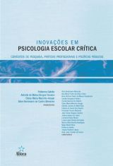 Inovações em Psicologia Escolar Crítica: contextos de pesquisa, práticas profissionais e políticas públicas