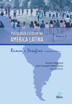 Psicologia Escolar na América Latina: rumos e desafios – Volume 2