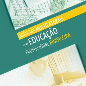 Agências Multilaterais e a Educação Profissional Brasileira-0