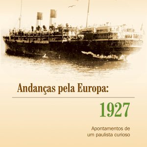 Andanças pela Europa: 1927 - Apontamentos de um paulista curioso-0