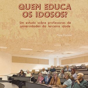 Quem educa os idosos? Um estudo sobre professores de universidades da terceira idade-0