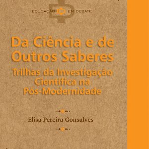 Da Ciência e de Outros Saberes: trilhas da investigação científica na pós-modernidade-0