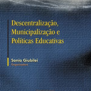Descentralização, Municipalização e Políticas Educativas-0