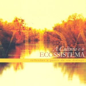 A Cultura e o Ecossistema: reflexões a partir de um diálogo-0