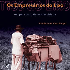 Os Empresários do Lixo: um paradoxo da modernidade-0