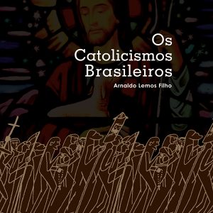 Os Catolicismos Brasileiros-0
