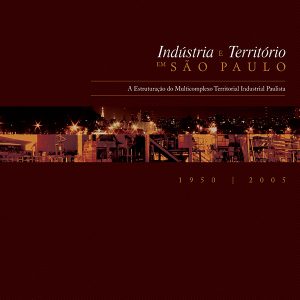 Indústria e Território em São Paulo: a estruturação do multicomplexo territorial industrial paulista (1950-2005)-0