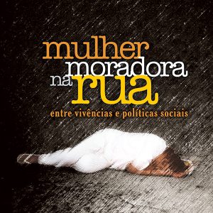 Mulher Moradora na Rua: entre vivências e políticas sociais-0