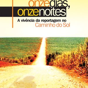 Onze dias, onze noites: a vivência da reportagem no Caminho do Sol-0