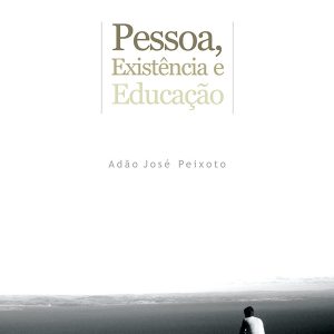 Pessoa, Existência e Educação-0