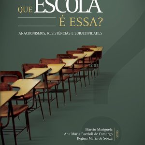 Que Escola é Essa? Anacronismos, resistências e subjetividades-0