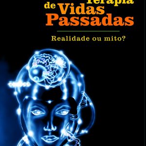 Terapia de Vidas Passadas - Realidade ou mito?-0