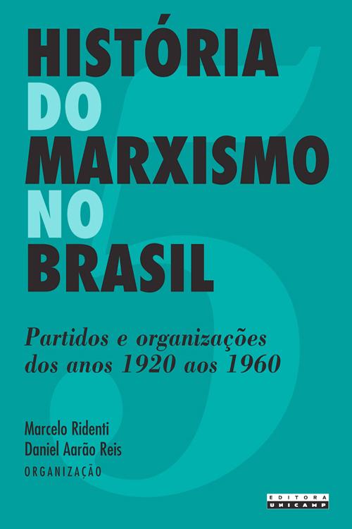 História do Marxismo no Brasil - Vol. 5: partidos e organizações dos anos 1920 aos 1960-0