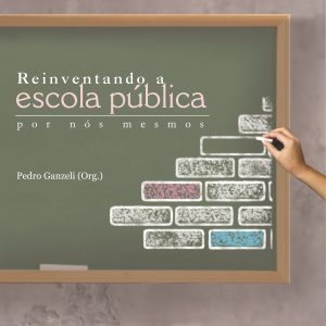 Reinventando a Escola Pública por Nós Mesmos-0