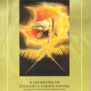 A Geometria de Euclides à Lobatschewski: um estudo histórico-pedagógico-0