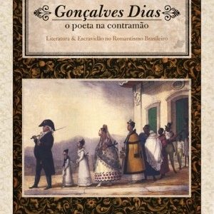 Gonçalves Dias: o poeta na contramão-0