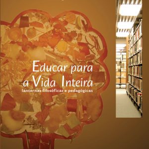 Educar para Vida Inteira: lanternas filosoficas e pedagogicas-0