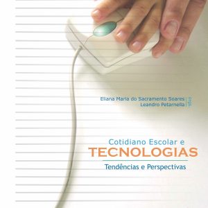 Cotidiano Escolar e Tecnologias: tendências e perspectivas-0