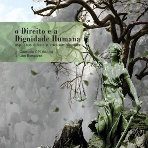 O Direito e a Dignidade Humana: aspectos éticos e socioambientais-0