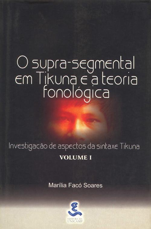 O supra-segmental em Tikuna e a teoria fonológica - Vol. 1-0