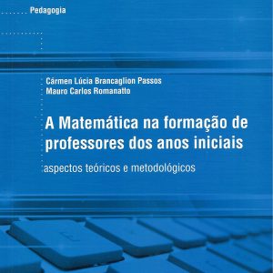A Matemática na Formação de Professores dos anos iniciais: aspectos teóricos e metodológicos-0