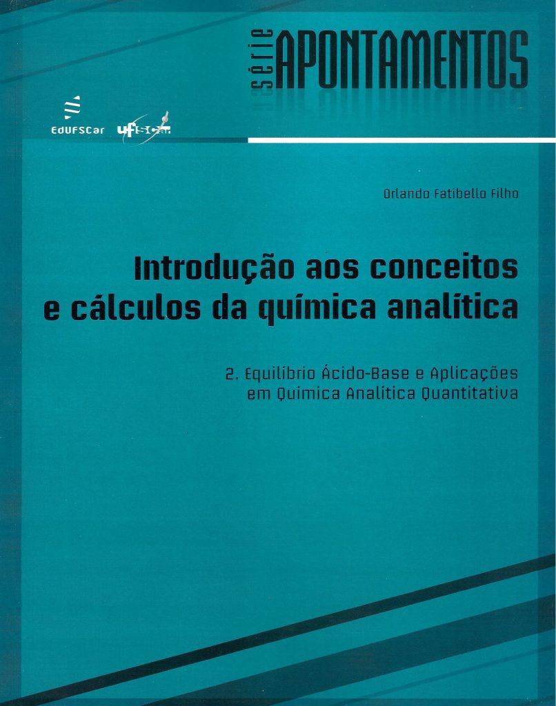 Introdução aos conceitos e cálculos da Química Analítica: 2 Equilíbrio Ácido-Base e Aplicações em Química Analítica Quantitativa-0