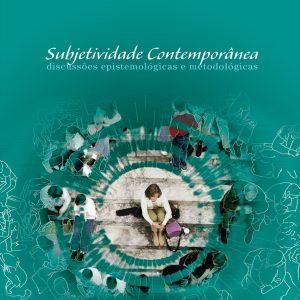 Subjetividade Contemporânea: discussões epistemológicas e metodológicas-0