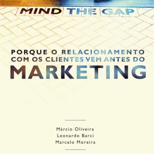 Mind the Gap, porque o relacionamento com os clientes vem antes do Marketing-0