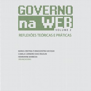 Governo na Web: reflexões teóricas e práticas (Volume 2)-0