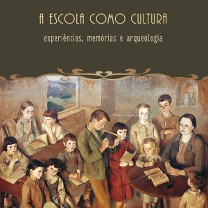 A Escola como Cultura: experiência, memória e arqueologia-0