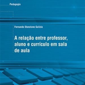 A relação entre professor, aluno e currículo em sala de aula-0