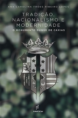 Tradição, nacionalismo e modernidade: o Monumento Duque de Caxias-0