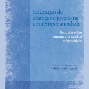 Educação de crianças e jovens na contemporaneidade: pesquisas sobre sintomas na escola e subjetividade-0
