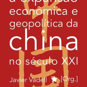 A Expansão econômica e geopolítica da china no século XXI -0