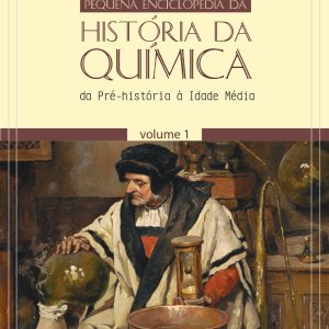 Pequena enciclopédia da história da química: da Pré-História à Idade Média (Volume I)-0