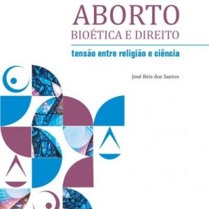 Aborto, bioética e direito: tensão entre religião e ciência-0
