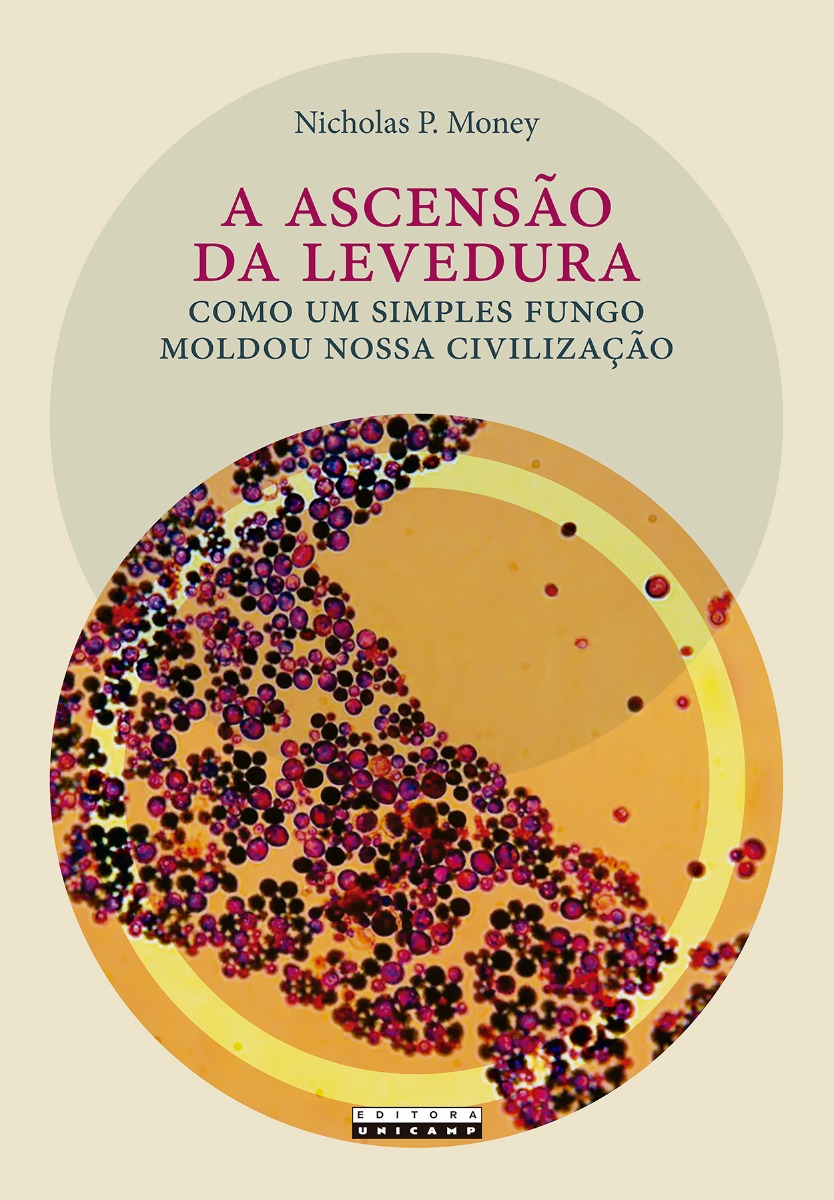 A ASCENSÃO DA LEVEDURA - COMO UM SIMPLES FUNGO MOLDOU NOSSA CIVILIZAÇÃO-0