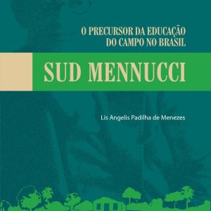 O Precursor da Educação do Campo no Brasil: Sud Mennucci-0