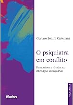 O psiquiatra em conflito: Fatos, valores e virtudes nas internações involuntárias-0