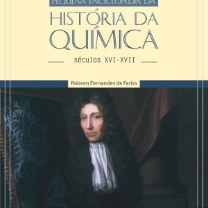 Pequena enciclopédia da história da química: séculos XVI-XVII (Volume II)-0