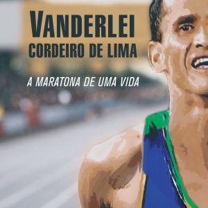 Vanderlei Cordeiro de Lima: a maratona de uma vida